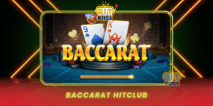 Baccarat Hitclub Dinh Cao Song Bai Doi Thuong 2026