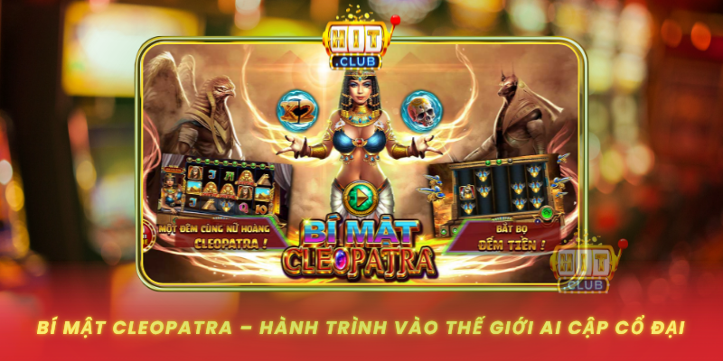 Bi Mat Cleopatra Hanh Trinh Vao The Gioi Ai Cap Co Dai