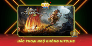 Hac Thoai Ngo Khong Hitclub Tay Du Ky San Thuong Dinh Cao