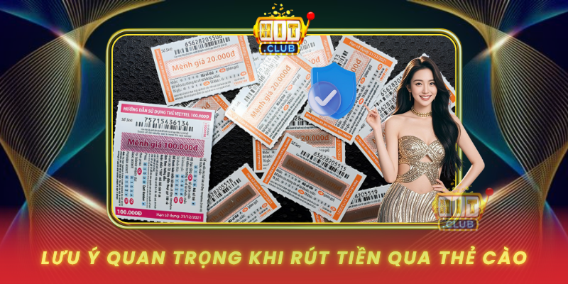 Rút Tiền Qua Thẻ Cào HitClub Không Cần Ngân Hàng 3 Luu Y Quan Trong Khi Rut Tien Qua The Cao