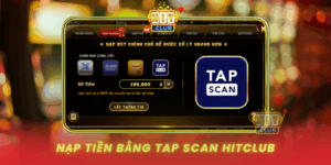 Nap Tien Bang Tap Scan Hitclub Cham Nhe Nap Ngay Tuc Thi