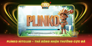 Plinko Hitclub Tha Bong Nhan Thuong Cuc Da