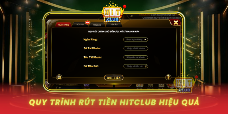 Rút Tiền HitClub - Bí Quyết Nhận Thưởng Nhanh 2 Quy Trinh Rut Tien Hitclub Hieu Qua