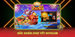Sac Xuan Cho Tet Hitclub Don Tet Vui San Thuong Lon