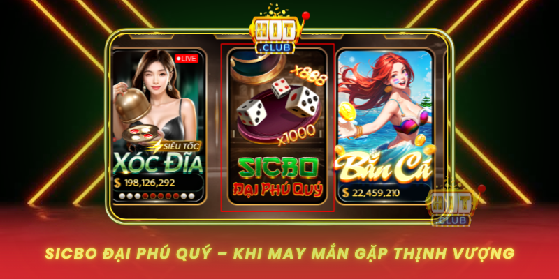 Sicbo Dai Phu Quy Khi May Man Gap Thinh Vuong