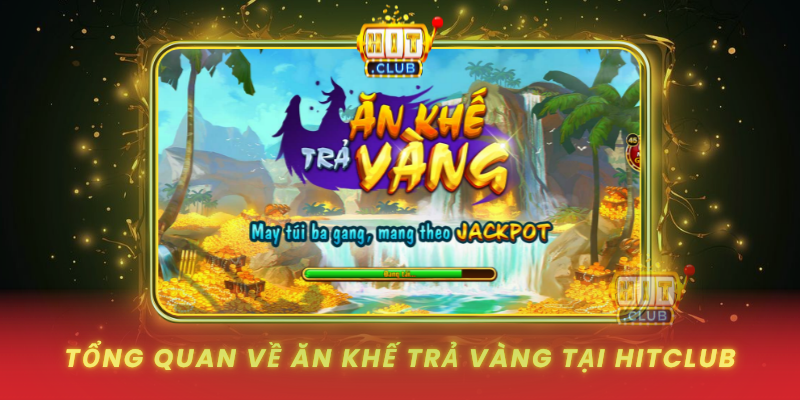 Tong Quan Ve An Khe Tra Vang Tai Hitclub