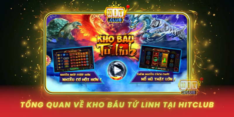 Tong Quan Ve Kho Bau Tu Linh Tai Hitclub