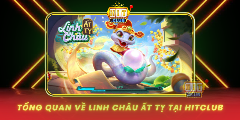 Tong Quan Ve Linh Chau At Ty Tai Hitclub