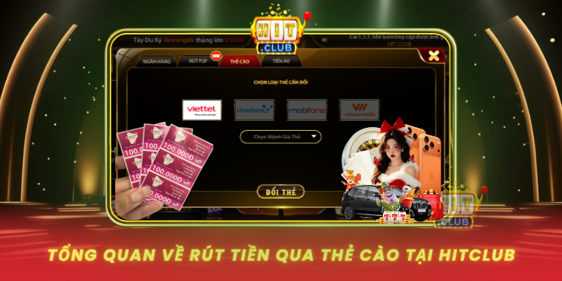 Rút Tiền Qua Thẻ Cào HitClub Không Cần Ngân Hàng 1 Tong Quan Ve Rut Tien Qua The Cao Tai Hitclub