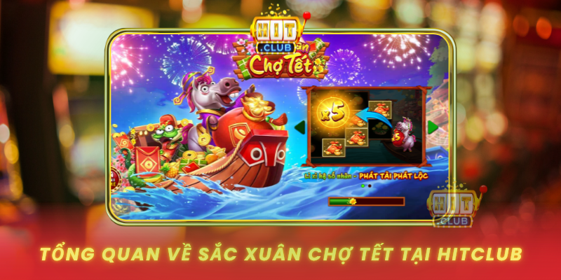 Tong Quan Ve Sac Xuan Cho Tet Tai Hitclub
