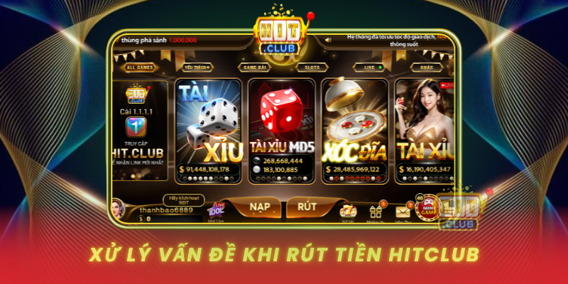 Rút Tiền HitClub - Bí Quyết Nhận Thưởng Nhanh 3 Xu Ly Van De Khi Rut Tien Hitclub