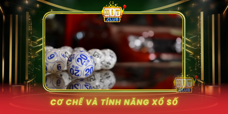 Xổ Số HitClub – Vận May Đổi Đời Trong Tầm Tay 2 Co Che Va Tinh Nang Xo So1
