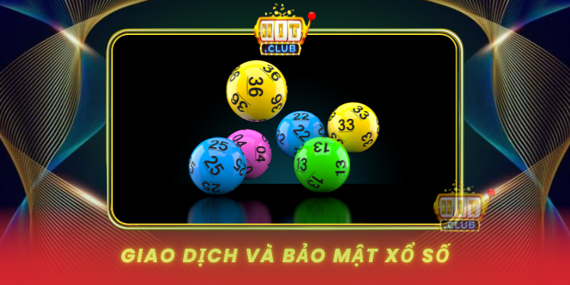 Xổ Số HitClub – Vận May Đổi Đời Trong Tầm Tay 3 Giao Dich Va Bao Mat Xo So1