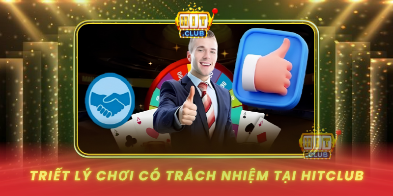 Triet Ly Choi Co Trach Nhiem Tai Hitclub1